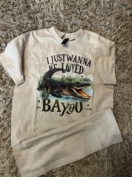 "I Just Wanna Be Loved BAYOU" Alligator T-shirt